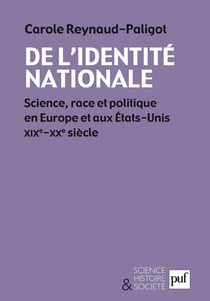 De l'identité nationale : Science, race et politique en Europe et aux Etats-Unis XIXe-XXe siècle - Science, race et politique en Europe et aux Etats-Unis XIXe-XXe siècle
