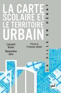 La carte scolaire et le territoire urbain - Préface de François Dubet