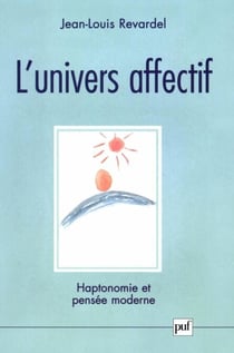 L'univers affectif : Haptonomie et pensée moderne - Haptonomie et pensée moderne