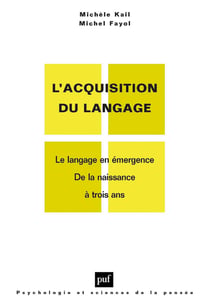 Le langage en émergence : De la naissance à 3 ans - Le langage en émergence. De la naissance à 3 ans