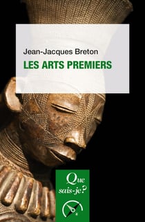 Les arts premiers - « Que sais-je ? » n° 3817