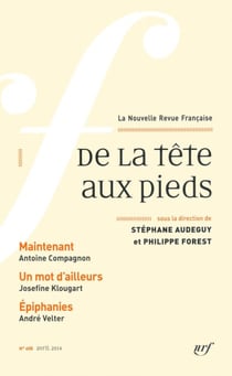La Nouvelle Revue Française N° 608 - De la tête aux pieds (Avril 2014)