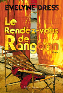 Le Rendez-vous de Rangoon - Roman d'amour et d'aventures
