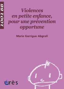 Violences en petite enfance, pour une prévention opportune - 1001 bb n°87