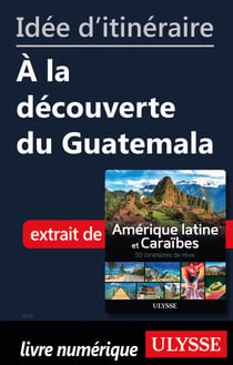 Id�e d'itin�raire - A la d�couverte du Guatemala