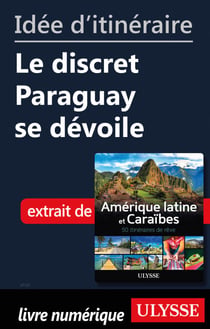 Id�e d'itin�raire - Le discret Paraguay se d�voile