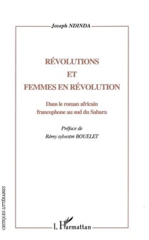 REVOLUTIONS ET FEMMES EN REVOLUTION - Dans le roman africain francophone au sud du Sahara