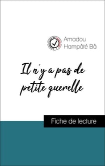 Il n'y a pas de petite querelle d'Amadou Hampâté Bâ (Fiche de lecture de référence)