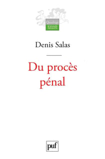 Du procès pénal : Éléments pour une théorie interdisciplinaire du procès