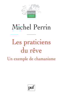 Les praticiens du rêve : Un exemple de chamanisme - Un exemple de chamanisme