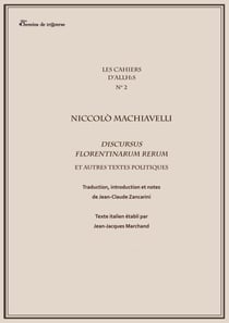 Les cahiers d'Allhis n°2 - Niccolo Machiavel - Discursus florentinarum rerum et autres textes politiques