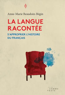 La langue racontée - S'approprier l'histoire du français
