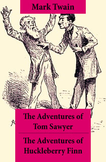 The Adventures of Tom Sawyer + The Adventures of Huckleberry Finn - The Adventures of Tom Sawyer + Adventures of Huckleberry Finn + Tom Sawyer Abroad + Tom Sawyer, Detective