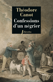 Confessions d'un négrier - Les Aventures du capitaine Poudre-à-canon, trafiquant en or et en esclaves. 1820-1840.