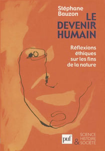 Le devenir humain : Réflexions éthiques sur les fins de la nature - Réflexions éthiques sur les fins de la nature
