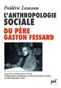 L'anthropologie sociale du Père Gaston Fessard - Suivi d'un inédit de Gaston Fessard : Collaboration et Résistance au Pouvoir du Prince-Esclave (octobre-décembre 1942)