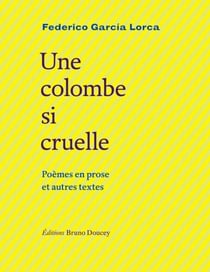 Une colombe si cruelle - Poèmes en prose et autres textes