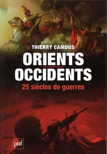 Orients-Occidents : 25 siècles de guerres