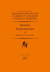 Bergson et les écrivains - Annales bergsoniennes IX - Bergson et les écrivains