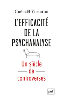 L’efficacité de la psychanalyse : Un siècle de controverses