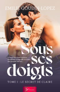 Sous ses doigts - Le secret de Claire - Drame psychologique et amour interdit au cœur de la Savoie : triangle amoureux, secrets de famille et sœurs rivales.
