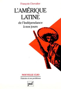 L'Amérique latine de l'Indépendance à nos jours