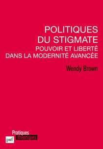 Politiques du stigmate : Pouvoir et liberté dans la Modernité avancée - Pouvoir et liberté dans la Modernité avancée