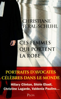 Ces femmes qui portent la robe - Portraits d'avocates célèbres dans le monde