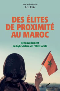 Des élites de proximité au Maroc - Renouvellement ou hybridation de l'élite locale