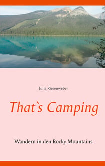 That`s Camping - Wandern in den Rocky Mountains
