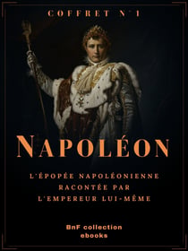 Coffret Napoléon n°1 - L'épopée napoléonienne racontée par l'Empereur lui-même