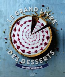 Grand livre des desserts Fait Maison - 450 recettes pour finir en beauté