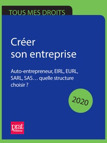 Créer son entreprise 2020 - Outils de gestion, relation clients et fournisseurs, embauche de salariés