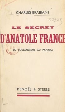 Le secret d'Anatole France - Du boulangisme au Panama