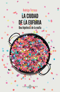 La ciudad de la euforia - Una hipótesis de la mafia