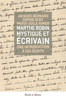 Marthe Robin, mystique et écrivain - Une introduction à ses écrits