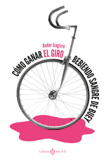 Cómo ganar el Giro bebiendo sangre de buey - Literatura de viaje