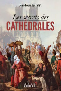 Les secrets des cathédrales