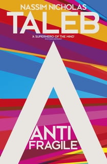 Antifragile - Things that Gain from Disorder