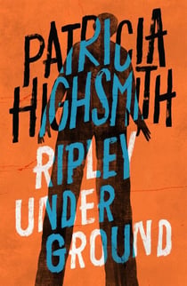 Ripley Under Ground - The second novel in the iconic RIPLEY series - now a major Netflix show