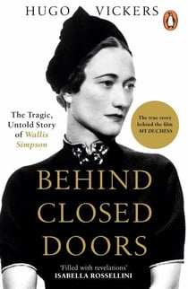 Behind Closed Doors - The Tragic, Untold Story of Wallis Simpson