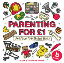 Ladbaby – Parenting for £1 - Baby budget hacks from the bestselling authors behind the social media sensation, LadBaby