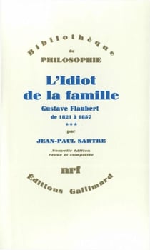 L'Idiot de la famille (Tome 3) - Gustave Flaubert de 1821 à 1857 - Gustave Flaubert de 1821 à 1857