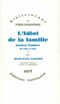 L'Idiot de la famille (Tome 1) - Gustave Flaubert de 1821 à 1857 - Gustave Flaubert de 1821 à 1857