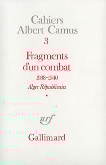 Fragments d'un combat 1938-1940. Alger Républicain (Tome 1) - Le Soir Républicain - Alger Républicain. Le Soir Républicain