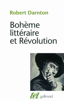 Bohème littéraire et révolution. Le monde des livres au XVIIIe siècle - Le monde des livres au XVIII&amp;esup; siècle