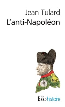 L'Anti-Napoléon. La légende noire de l'Empereur