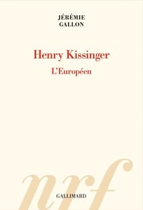 Henry Kissinger. L'Européen