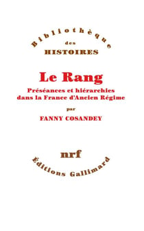 Le Rang. Préséances et hiérarchies dans la France d’Ancien Régime