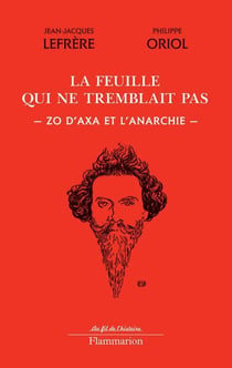 La feuille qui ne tremblait pas - Zo d’Axa et l’anarchie